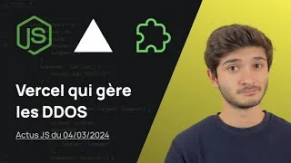 Miniature : Vercel gère les DDOS ? - Actus JS de la semaine (04 mars 2024)