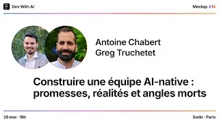 Miniature : Antoine Chabert & Greg Truchetet - Construire une équipe AI-native : promesses, réalités et angle...