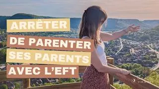 Miniature : 🎒 EFT : Guérir de la Parentification (Arrêter de porter ses parents)
