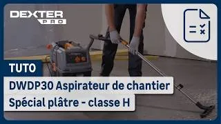 Miniature : 🛠️ Comment utiliser l'aspirateur de chantier DWDP30 DEXTER PRO ?