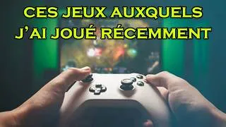 Miniature : 🆕️🎮 Ces JEUX auxquels j'ai JOUÉ RÉCEMMENT #45 (Juin / Juillet 2026)
