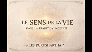 Miniature : Quel est le sens de la vie ? Introduction aux 4 purushartha