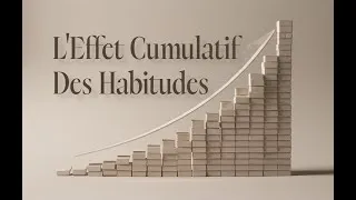Miniature : L’effet cumulatif: Comment les habitudes produisent des résultats (lentement)