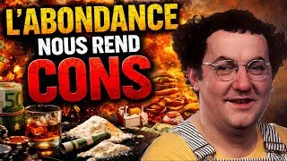 Miniature : L'ABONDANCE NOUS REND CONS, partie 1 sur 2
