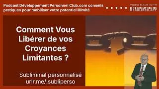 Miniature : Comment vous libérer de vos croyances limitantes ?