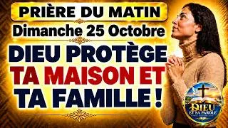 Miniature : PRIÈRE DU MATIN | Dimanche 25 Octobre | QUE DIEU PROTÈGE TA VIE, TA MAISON ET TA FAMILLE