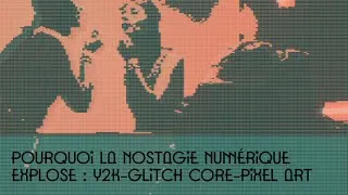 Miniature : Pourquoi la nostalgie numérique explose (Year 2000, Glitchcore, pixel art)