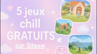 Miniature : 5 Jeux Chill Gratuits sur Steam 🌸 | Détente & Découvertes Cozy