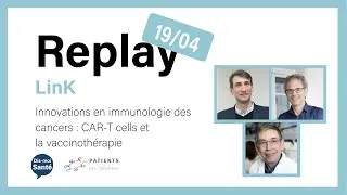 Miniature : [REPLAY Webconférence LinK] Innovations en immunologie des cancers : CAR-T cells et vaccinothérapie