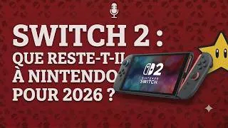 Miniature : Switch 2 : Que reste-t-il à Nintendo pour 2026 ? (Podcast)