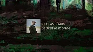 Miniature : NICOLAS GÉMUS - Extrait de sa nouvelle chanson SAUVER LE MONDE