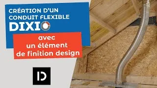 Miniature : DIXNEUF - Création d'un conduit DIXIO, le flexible double paroi isolé - élément de finition design