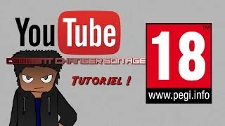 Miniature : [TUTO] #4 COMMENT CHANGER SON AGE SUR YOUTUBE !!!!! 2017
