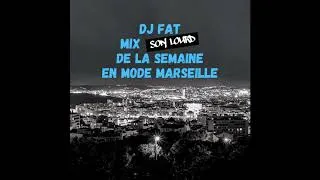 Miniature : dj-fat - Mix Son Lourd de la semaine En Mode Marseille - 12.10.2020