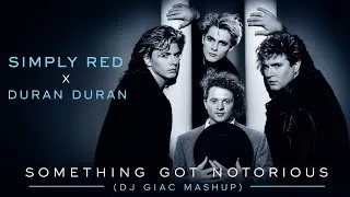Miniature : Simply Red x Duran Duran - Something Got Notorious (DJ Giac Mashup) 