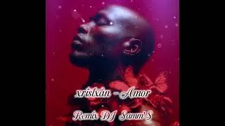 Miniature : xristxan - Amor - Remix By DJ Samm’S