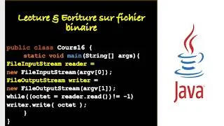 Miniature : Langage JAVA -  Lire et écrire dans des fichiers de type binaire  en JAVA -  COURS#16