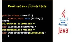 Miniature : Langage JAVA -  Les méthodes d’écriture sur les fichiers de type texte  en JAVA -  COURS#13