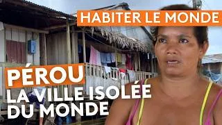 Miniature : Pérou : Iquitos, une ville sur le fleuve - Habiter le monde