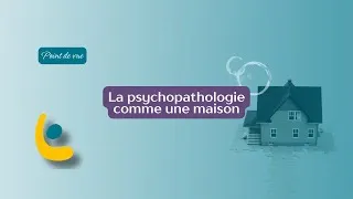 Miniature : Psychopathologie comme une maison
