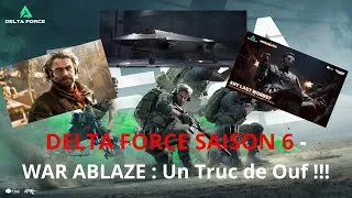 Miniature : Delta Force : SAISON 6 - WAR ABLAZE : Un Truc de Ouf !!!