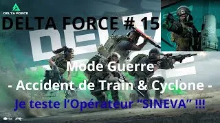 Miniature : Delta Force # 15 - Mode Guerre - Accident de train & Cyclone - Je teste l’Opérateur “SINEVA” !!!