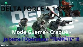 Miniature : DELTA FORCE # 14 - Mode Guerre - CRAQUÉ - Je teste l'Opérateur "TEMPÊTE" !!!