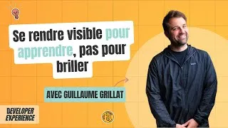 Miniature : Se rendre visible pour apprendre, pas pour briller — Guillaume Grillat