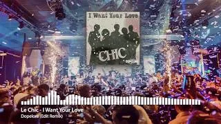 Miniature : Le Chic - I Want Your Love (Dopelore Edit Remix)[Extended Mix]