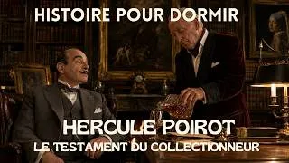 Miniature : HERCULE POIROT_Histoire pour dormir_LE TESTAMENT DU COLLECTIONNEUR_Voix douce femme