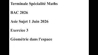 Miniature : BAC 2026 Asie Sujet 1 Juin 2026 Exercice 3 Géométrie dans l'espace