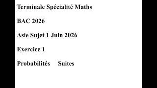 Miniature : BAC 2026 Asie Sujet 1 Juin 2026 Exercice 1 Probabilités Suites