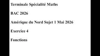 Miniature : BAC 2026 Amérique du Nord Sujet 1 Mai 2026 Exercice 4 Fonctions Correction