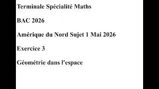 Miniature : BAC 2026 Amérique du Nord Sujet 1 Mai 2026 Exercice 3 Géométrie dans l'espace Correction