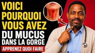 Miniature : Pourquoi avez-vous toujours du mucus dans la gorge ? Un médecin révèle la véritable cause !