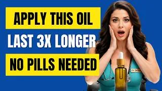 Miniature : Urologist: Apply THIS Natural Oil Before Masturbating to Last Longer Naturally