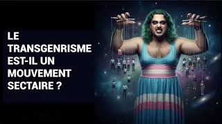 Miniature : LE TRANSGENRISME EST-IL UN MOUVEMENT SECTAIRE?