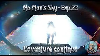 Miniature : No Man's Sky - COSMOS - Exp.23 L'aventure continue