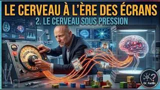 Miniature : Le cerveau à l'ère des écrans - 2. Le cerveau sous pression