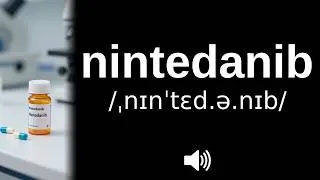 Miniature : How to pronounce nintedanib (CORRECTLY!)