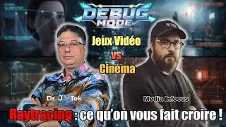 Miniature : Debug Mode : Raytracing — Jeux Vidéo vs Cinéma, ce qu’on vous fait croire !