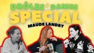 Miniature : DRÔLES 2 DAMES - Spécial Maude Landry