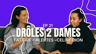 Miniature : DRÔLES 2 DAMES - Fatigue - Alertes et Celine Dion