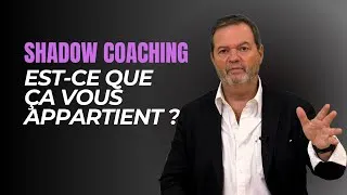 Miniature : Shadow coaching : Est ce que ca vous appartient .... OU PAS ?
