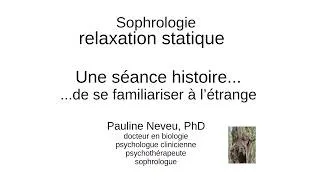 Miniature : Sophrologie – Relaxation Statique : se familiariser à l’étrange - Dr Pauline Neveu
