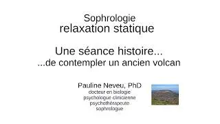 Miniature : Sophrologie – Relaxation Statique : contempler un ancien volcan - Dr Pauline Neveu