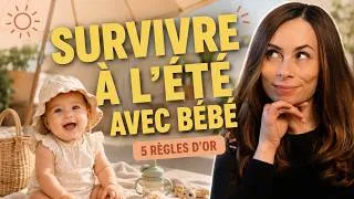 Miniature : SURVIVRE À L'ÉTÉ AVEC BÉBÉ ☀️ Les 5 règles d'or à connaître
