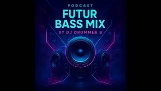 Miniature : Futur Bass Mix By Dj Drummer B