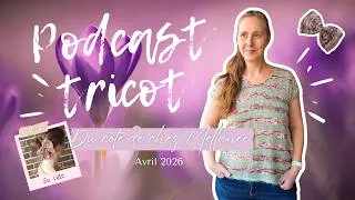 Miniature : ✨ Podcast Tricot - Mon dernier tricot terminé + 🧶Ne jetez plus vos restes ! 🧶