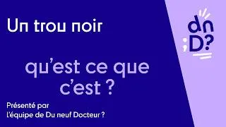 Miniature : Un trou noir, qu'est-ce que c'est ?